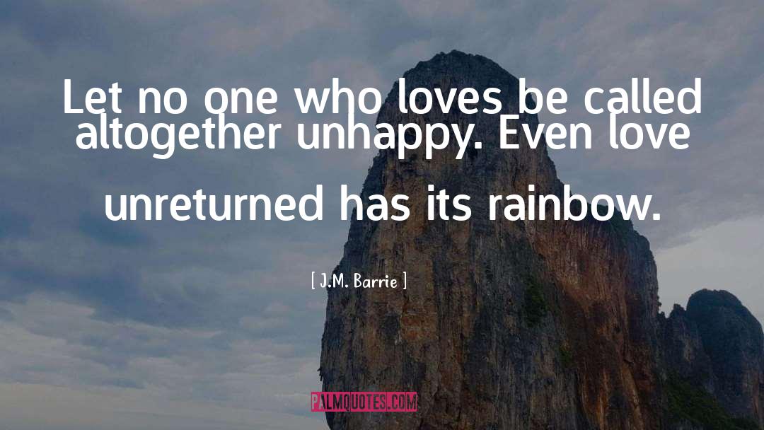 J.M. Barrie Quotes: Let no one who loves