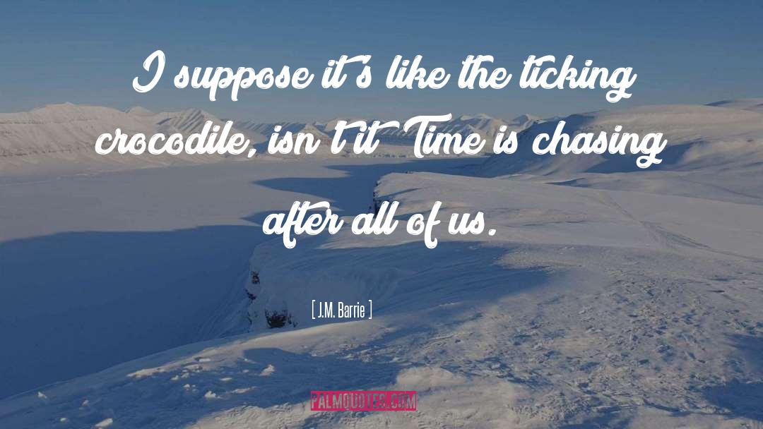 J.M. Barrie Quotes: I suppose it's like the