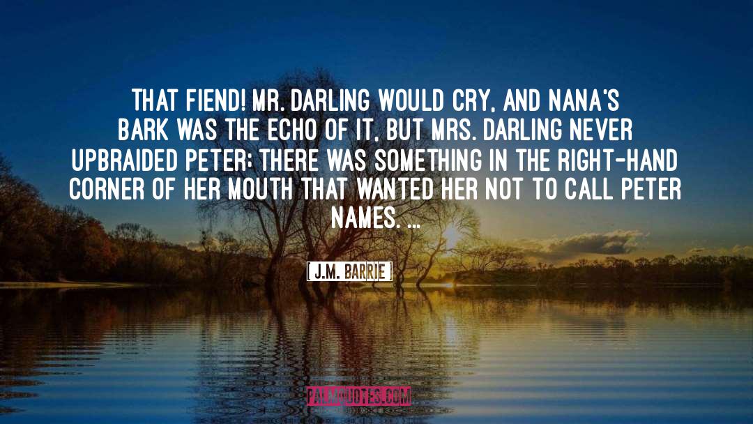 J.M. Barrie Quotes: That fiend! Mr. Darling would