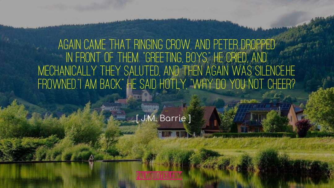 J.M. Barrie Quotes: Again came that ringing crow,