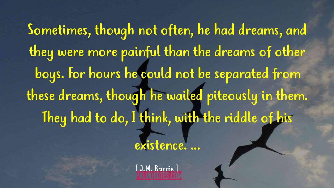 J.M. Barrie Quotes: Sometimes, though not often, he