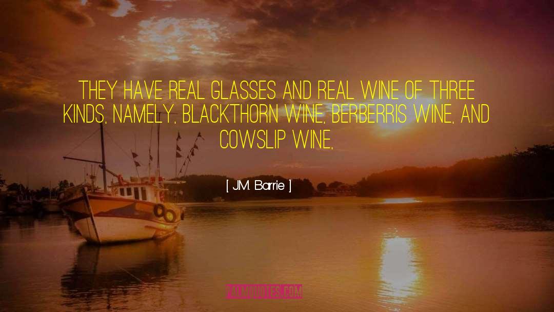 J.M. Barrie Quotes: They have real glasses and