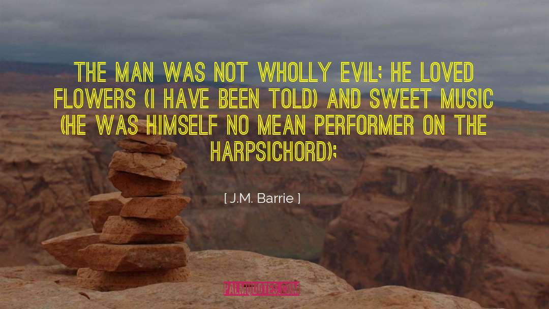 J.M. Barrie Quotes: The man was not wholly