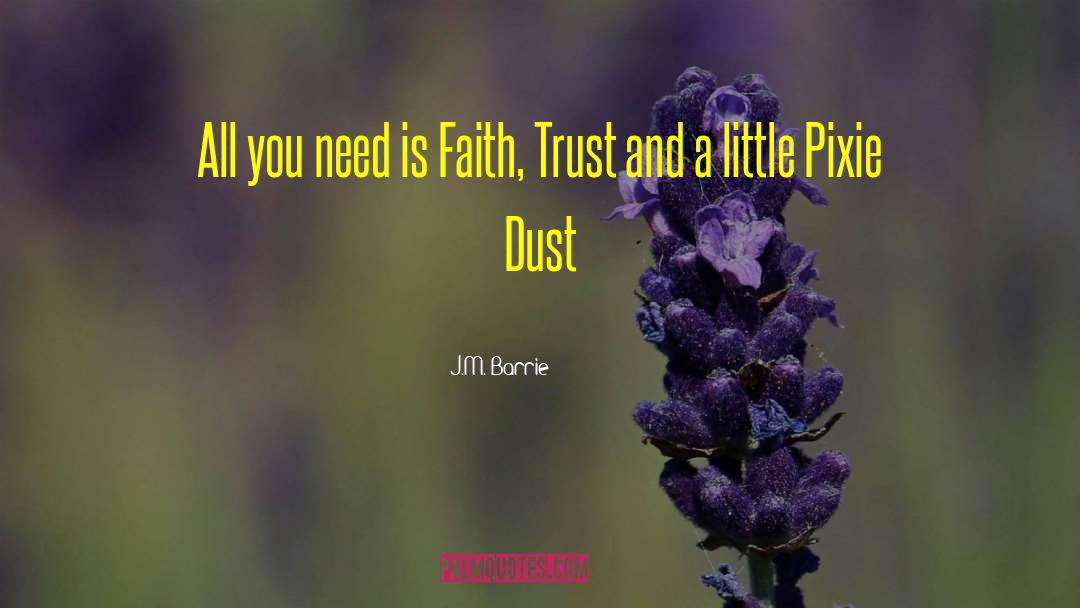 J.M. Barrie Quotes: All you need is Faith,