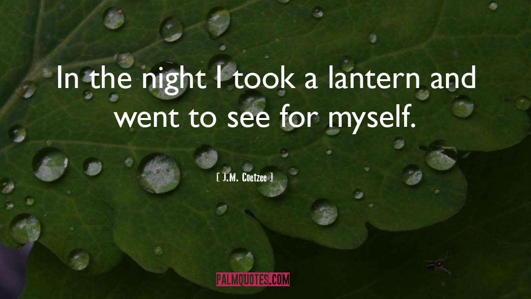 J.M. Coetzee Quotes: In the night I took