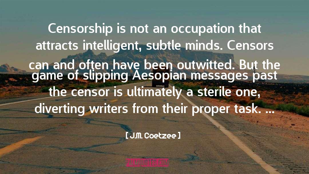 J.M. Coetzee Quotes: Censorship is not an occupation