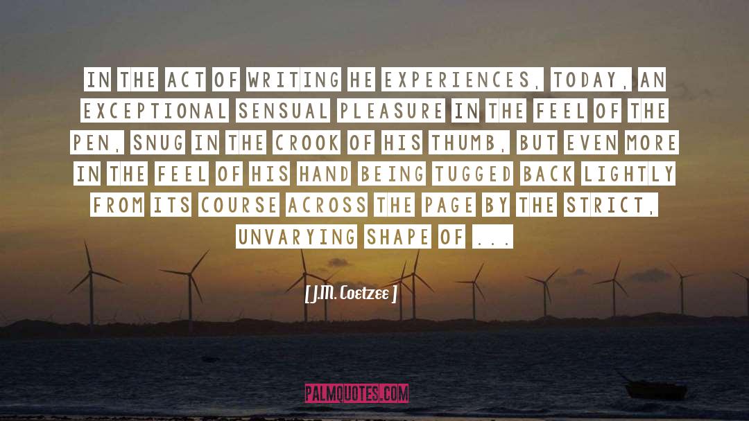 J.M. Coetzee Quotes: In the act of writing