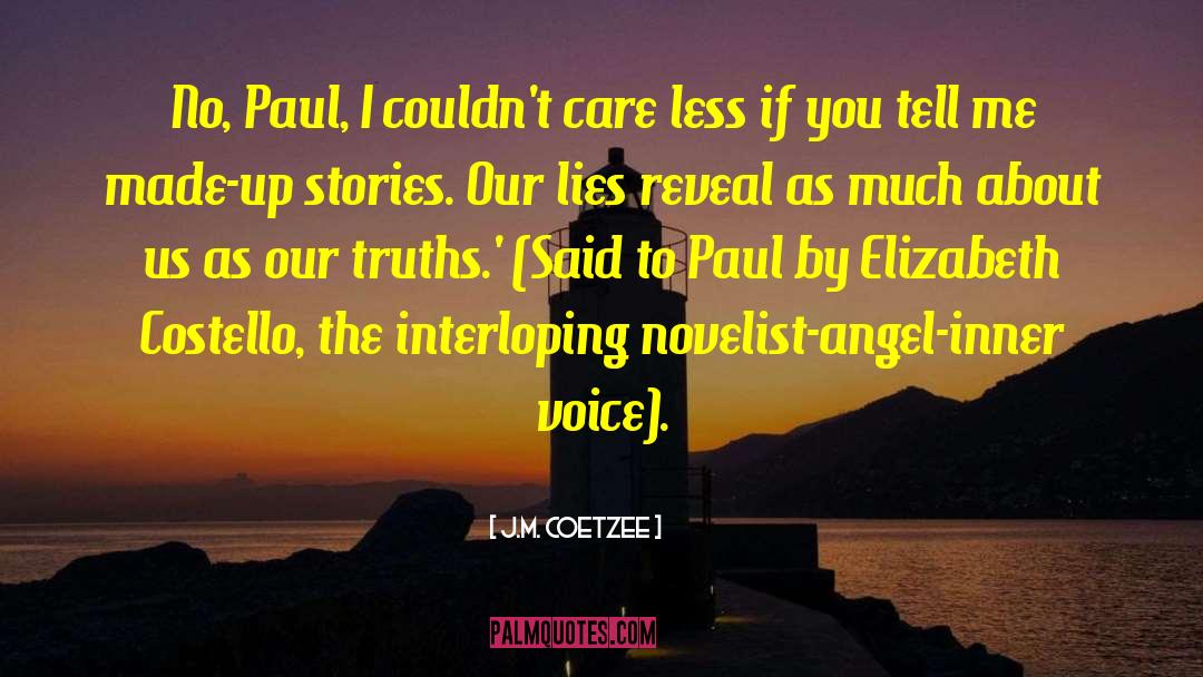 J.M. Coetzee Quotes: No, Paul, I couldn't care