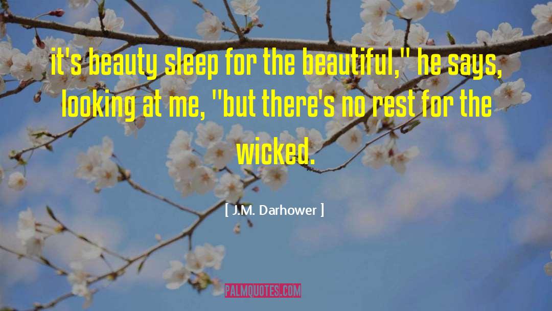 J.M. Darhower Quotes: it's beauty sleep for the
