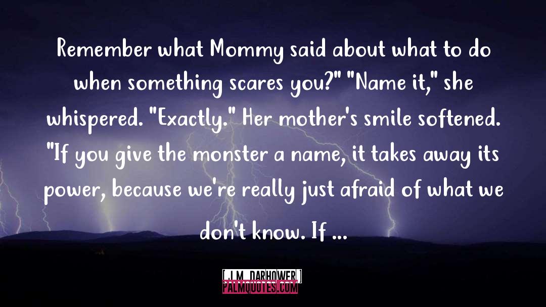 J.M. Darhower Quotes: Remember what Mommy said about