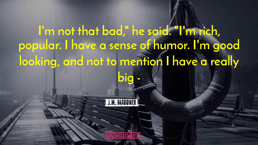 J.M. Darhower Quotes: I'm not that bad,