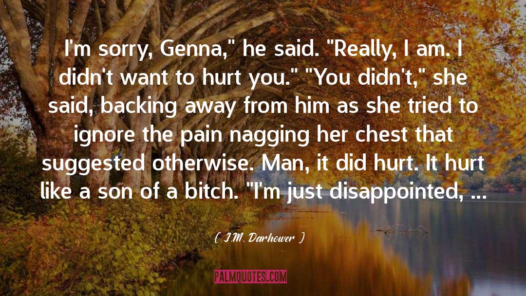 J.M. Darhower Quotes: I'm sorry, Genna,