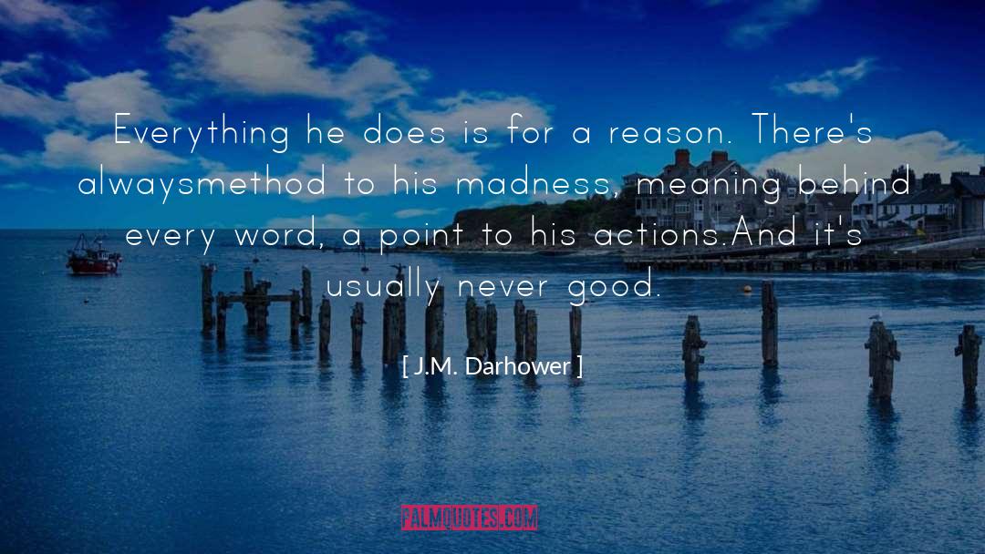 J.M. Darhower Quotes: Everything he does is for