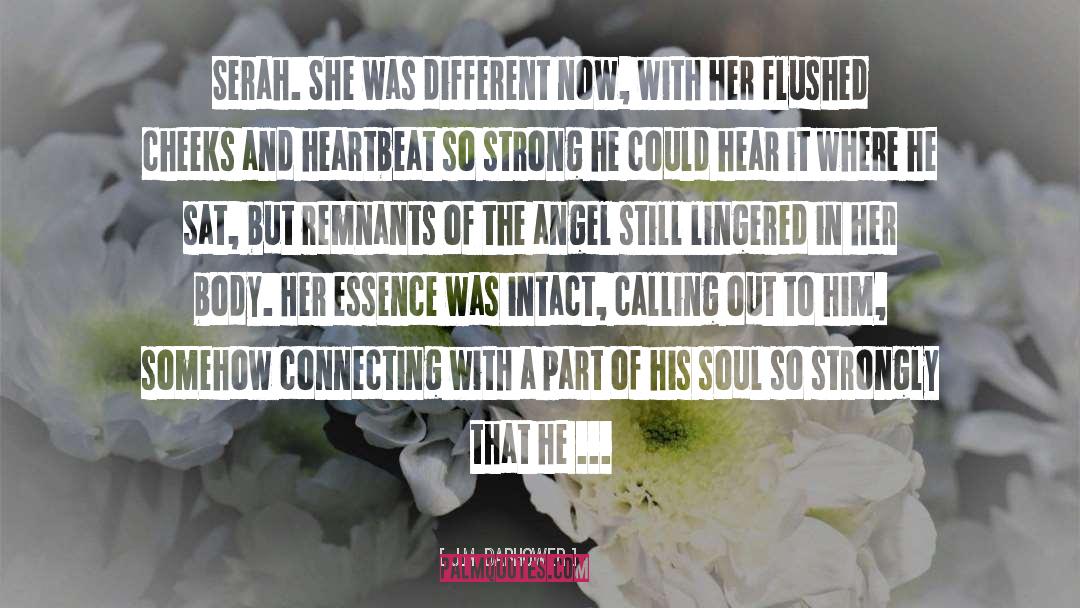 J.M. Darhower Quotes: Serah. She was different now,