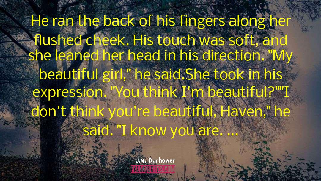 J.M. Darhower Quotes: He ran the back of