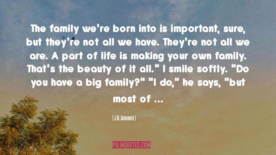 J.M. Darhower Quotes: The family we're born into