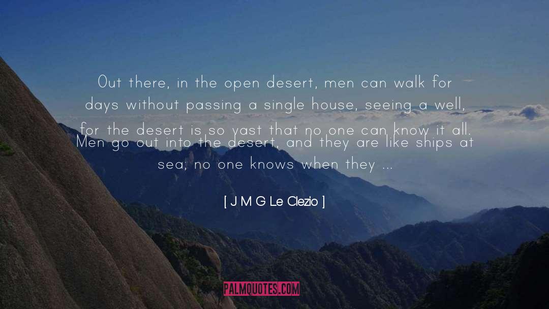 J M G Le Clezio Quotes: Out there, in the open