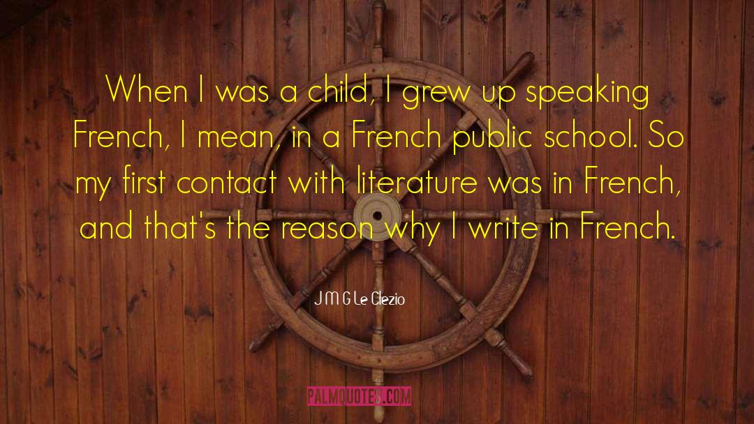 J M G Le Clezio Quotes: When I was a child,