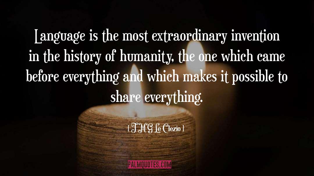 J M G Le Clezio Quotes: Language is the most extraordinary