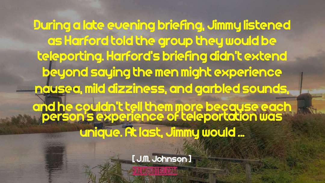 J.M. Johnson Quotes: During a late evening briefing,