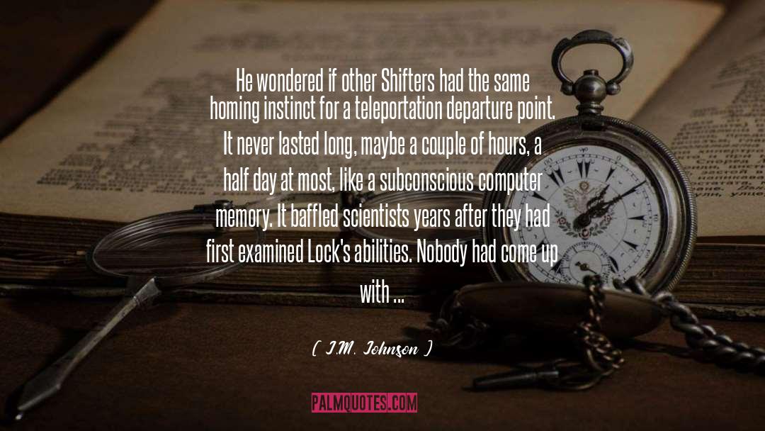 J.M. Johnson Quotes: He wondered if other Shifters