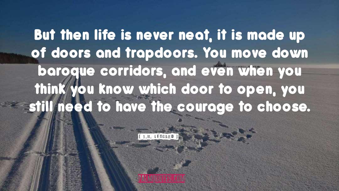 J.M. Ledgard Quotes: But then life is never