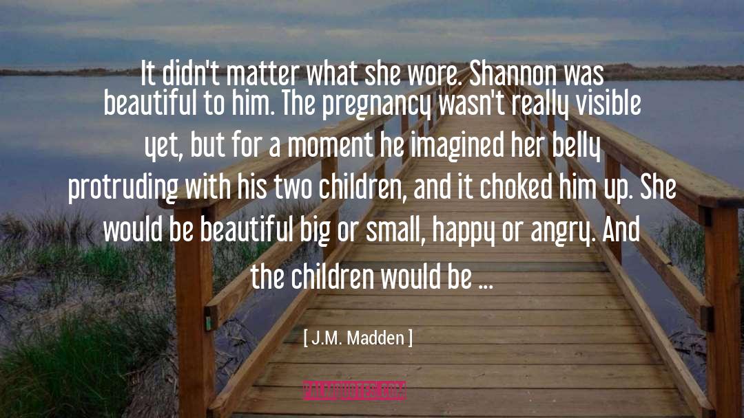 J.M. Madden Quotes: It didn't matter what she