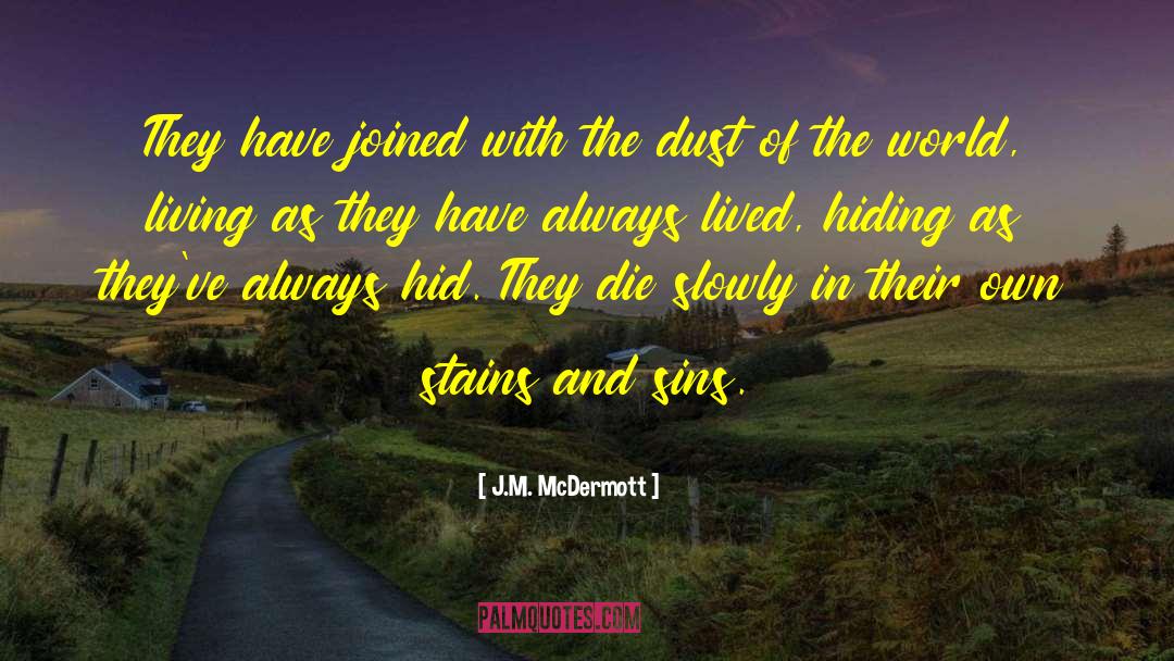 J.M. McDermott Quotes: They have joined with the