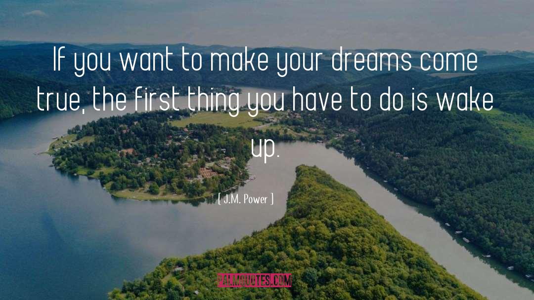 J.M. Power Quotes: If you want to make