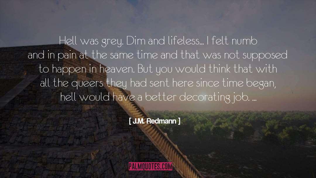 J.M. Redmann Quotes: Hell was grey. Dim and