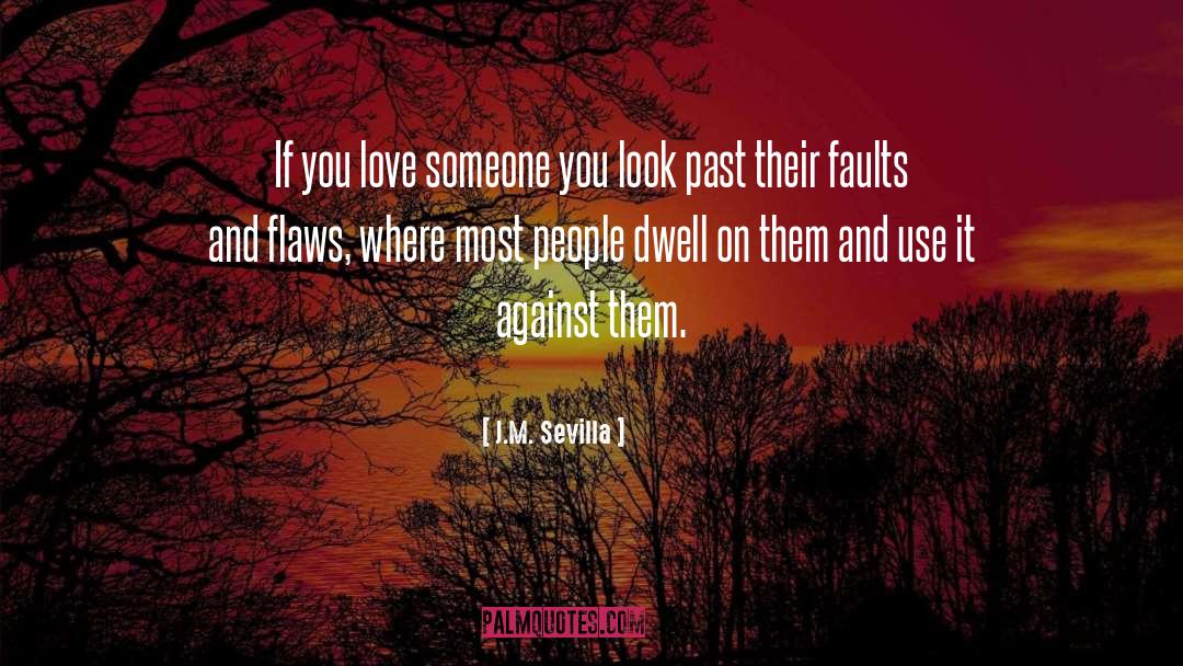 J.M. Sevilla Quotes: If you love someone you