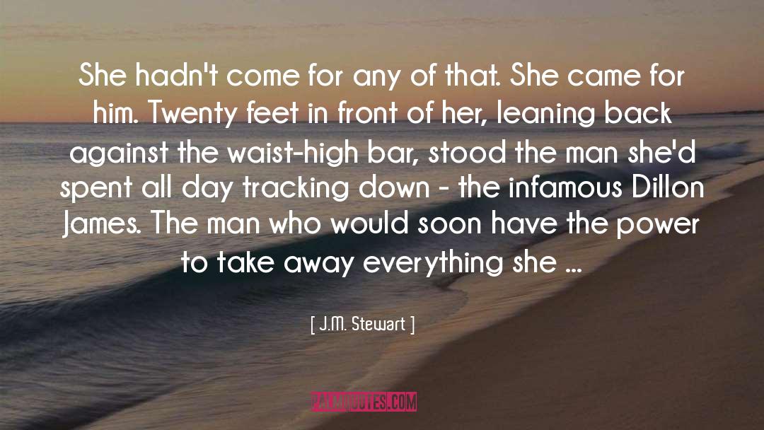 J.M. Stewart Quotes: She hadn't come for any