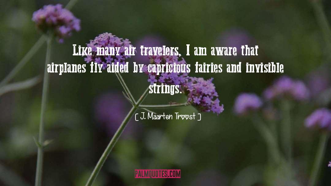 J. Maarten Troost Quotes: Like many air travelers, I