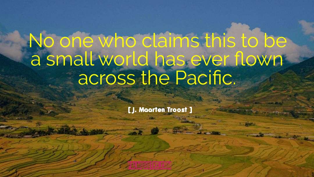 J. Maarten Troost Quotes: No one who claims this