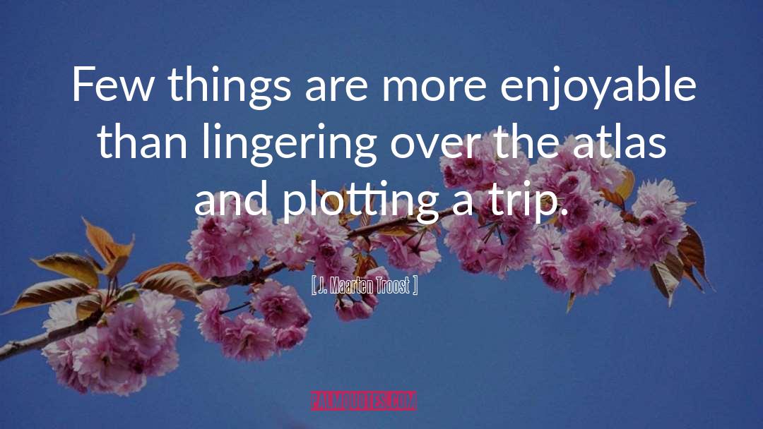 J. Maarten Troost Quotes: Few things are more enjoyable