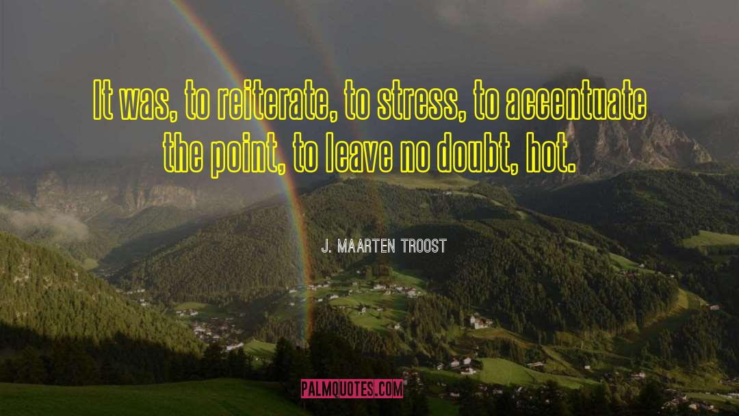 J. Maarten Troost Quotes: It was, to reiterate, to