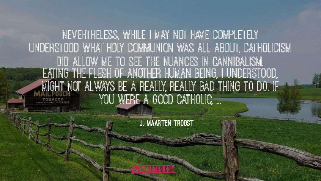 J. Maarten Troost Quotes: Nevertheless, while I may not