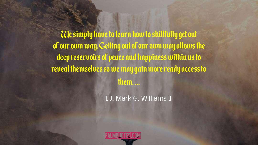 J. Mark G. Williams Quotes: We simply have to learn