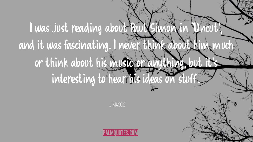 J Mascis Quotes: I was just reading about