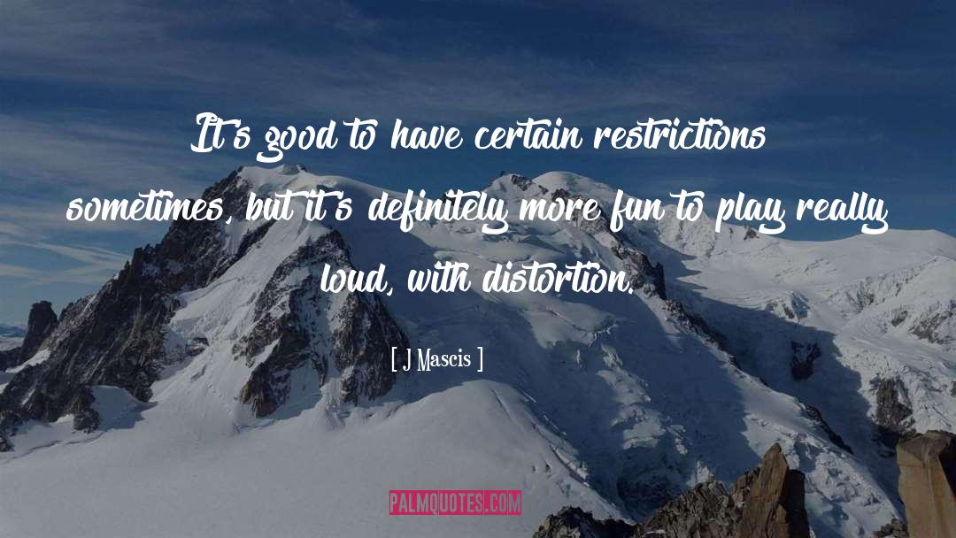 J Mascis Quotes: It's good to have certain