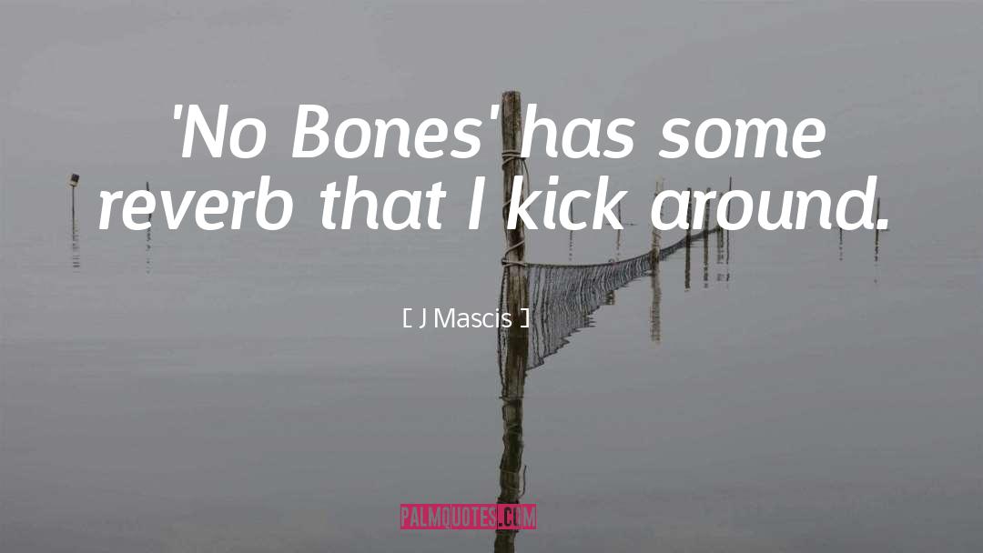 J Mascis Quotes: 'No Bones' has some reverb