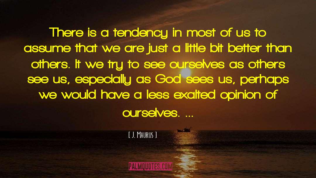 J. Maurus Quotes: There is a tendency in