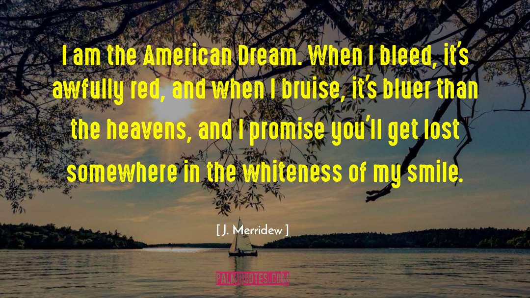 J. Merridew Quotes: I am the American Dream.