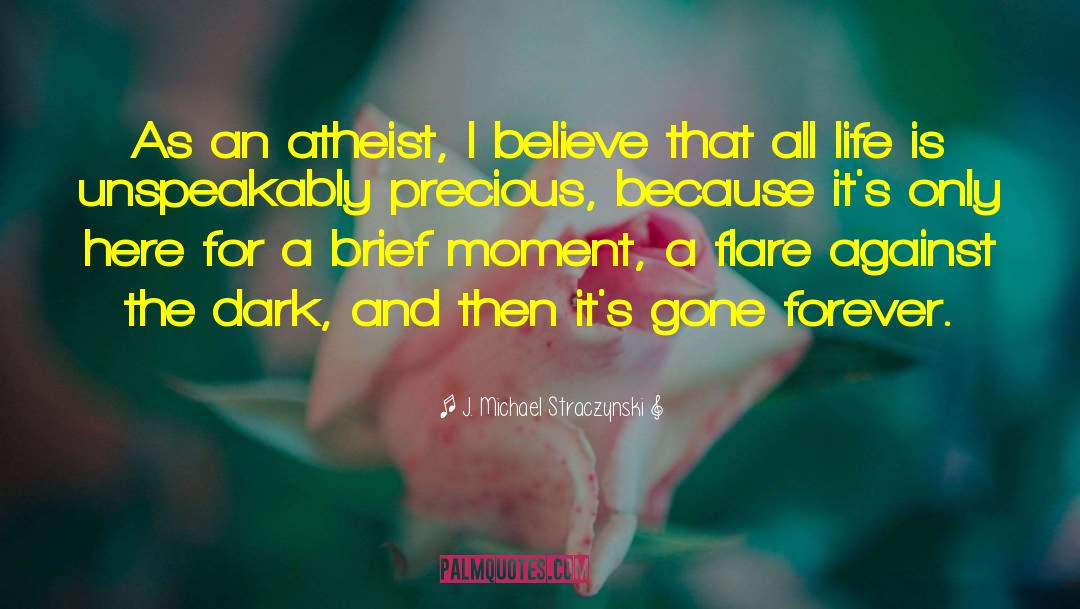 J. Michael Straczynski Quotes: As an atheist, I believe