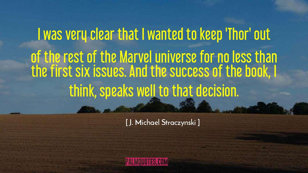 J. Michael Straczynski Quotes: I was very clear that