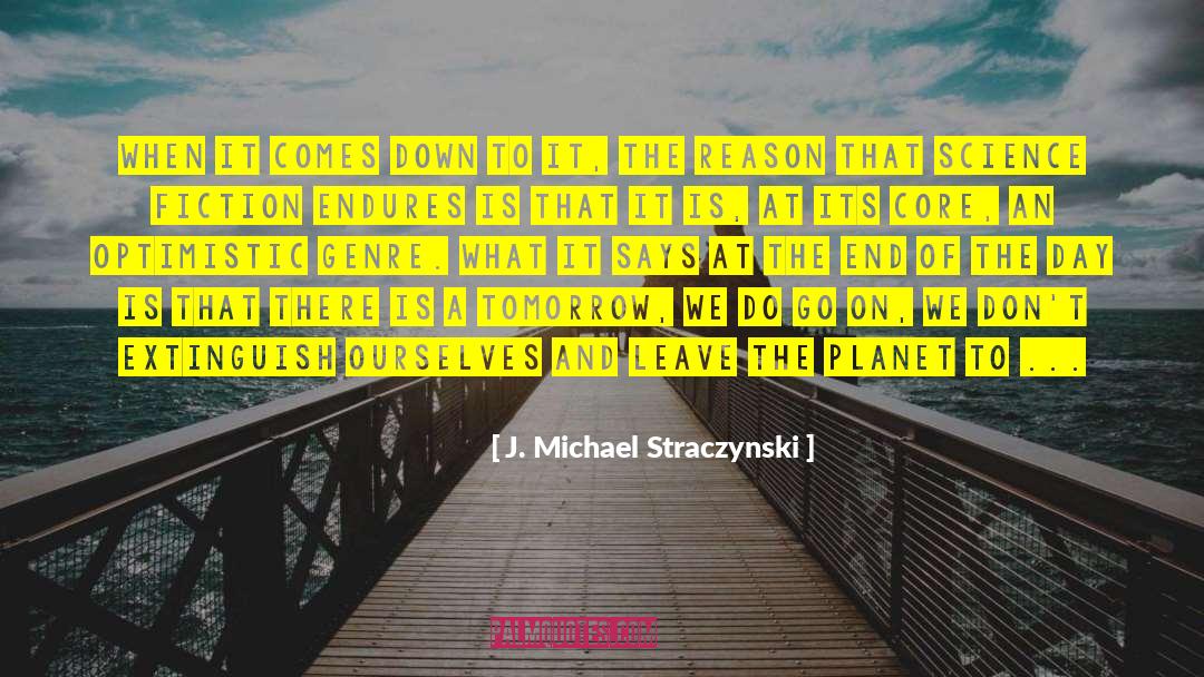J. Michael Straczynski Quotes: When it comes down to