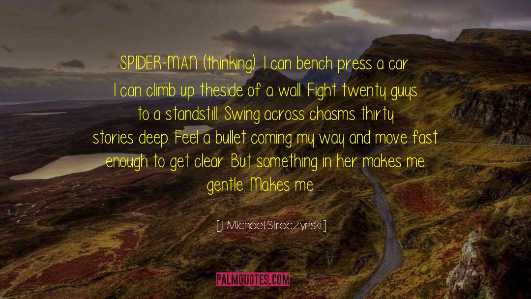 J. Michael Straczynski Quotes: SPIDER-MAN (thinking): I can bench