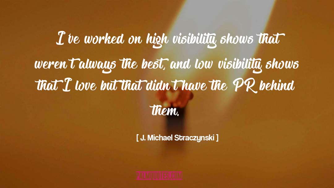 J. Michael Straczynski Quotes: I've worked on high visibility