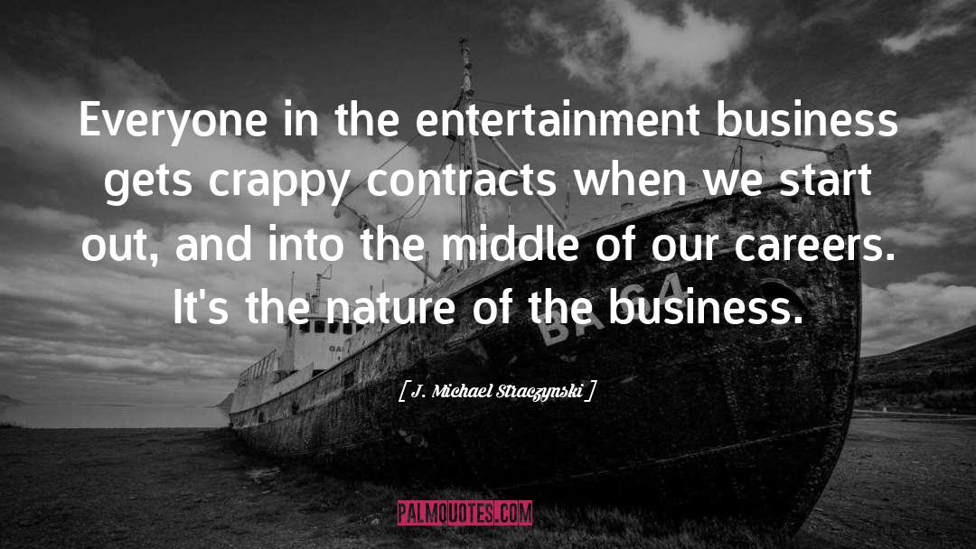 J. Michael Straczynski Quotes: Everyone in the entertainment business