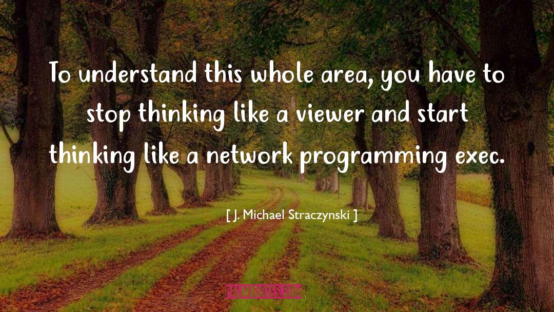 J. Michael Straczynski Quotes: To understand this whole area,